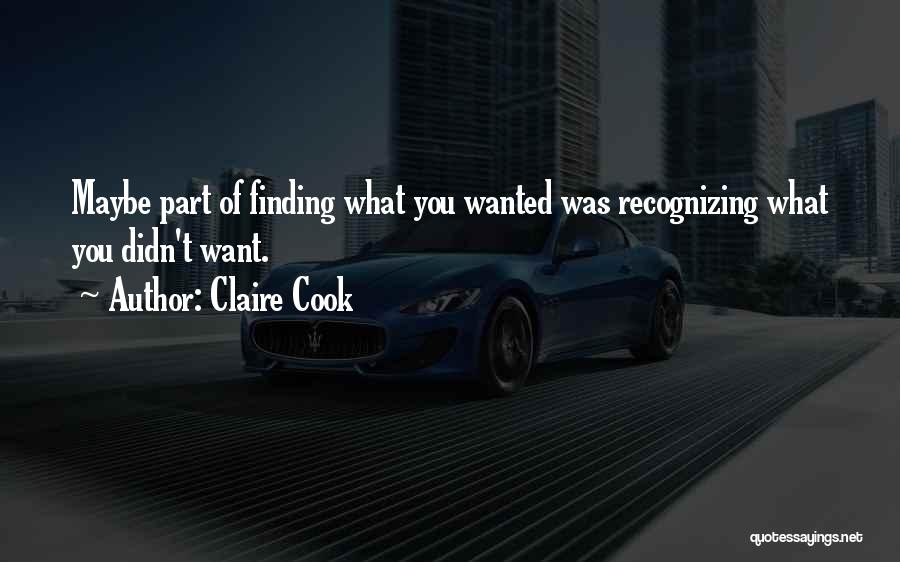 Finding What You Want Quotes By Claire Cook