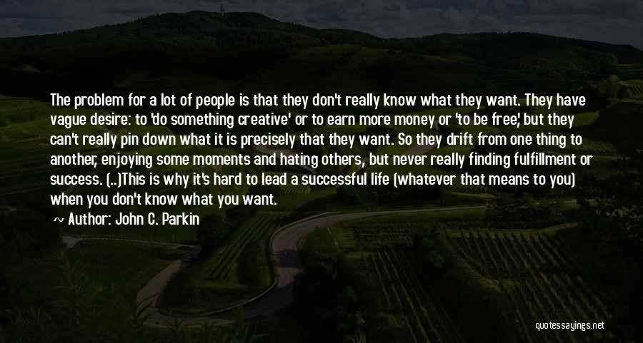 Finding What You Want Quotes By John C. Parkin