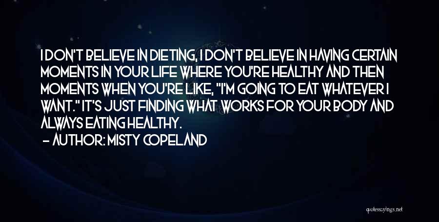 Finding What You Want Quotes By Misty Copeland