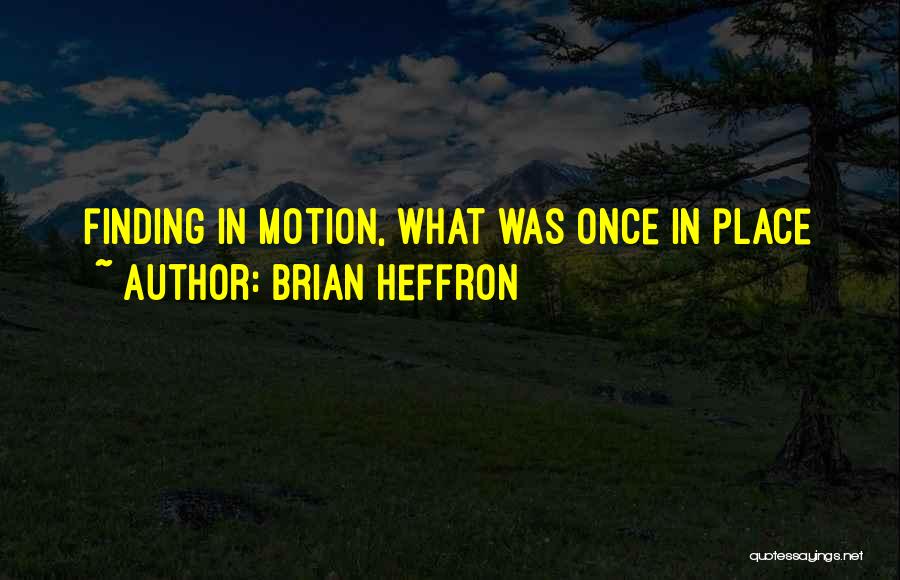 Finding Who You Really Are Quotes By Brian Heffron
