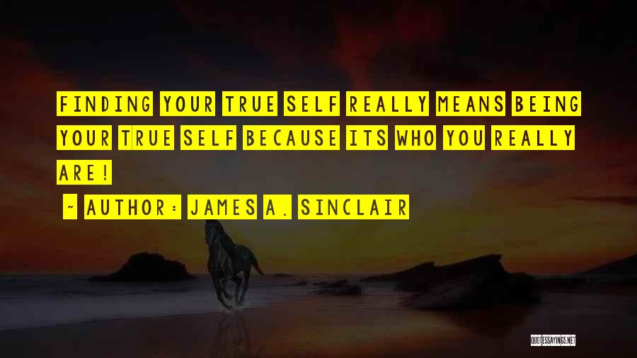 Finding Who You Really Are Quotes By James A. Sinclair