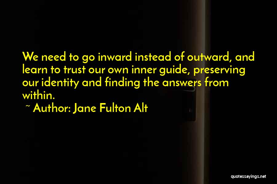 Finding Who You Really Are Quotes By Jane Fulton Alt