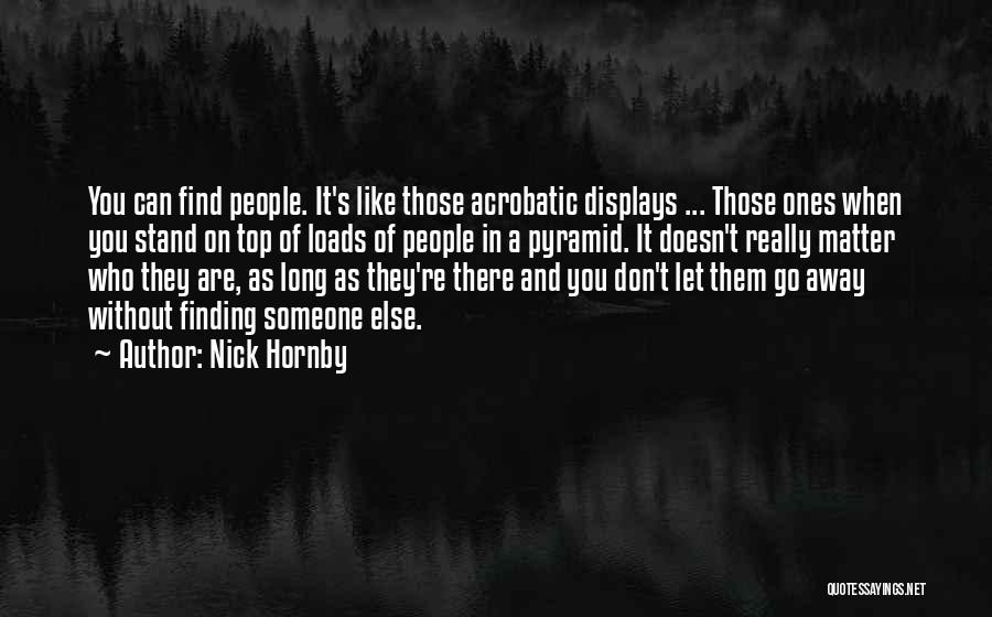 Finding Who You Really Are Quotes By Nick Hornby