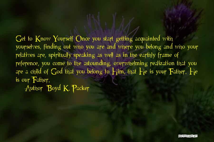 Finding Your Father Quotes By Boyd K. Packer