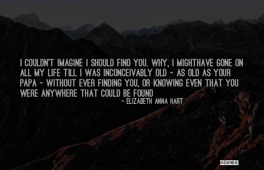 Finding Your Old Self Quotes By Elizabeth Anna Hart Finding Your Old Self Quotes By Elizabeth Anna Hart