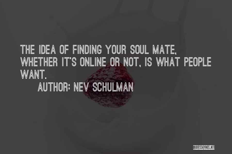 Finding Your One And Only Quotes By Nev Schulman