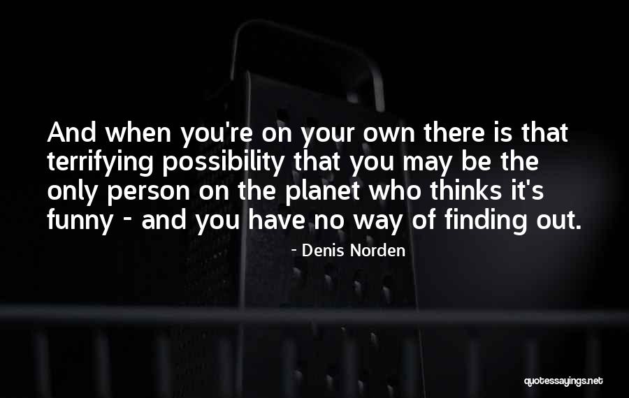 Finding Your Own Way Quotes By Denis Norden Finding Your Own Way Quotes By Denis Norden