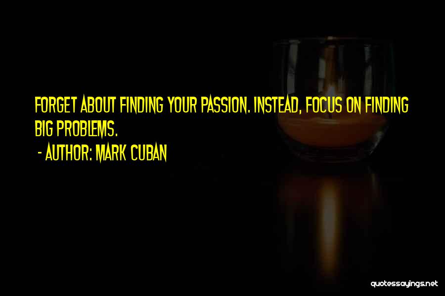 Finding Your Passion In Life Quotes By Mark Cuban