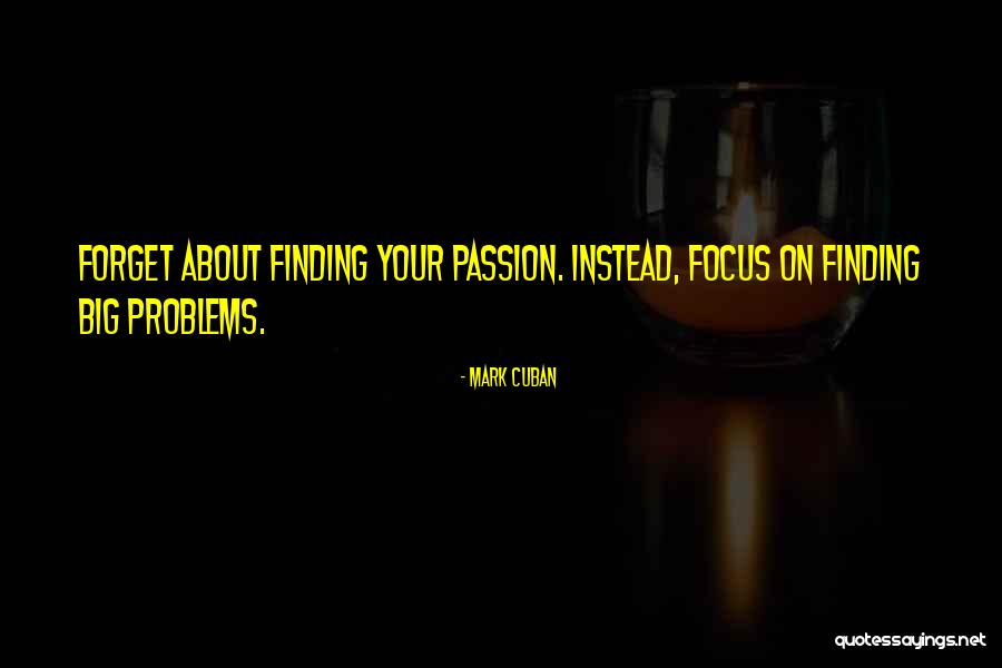 Finding Your Passion In Life Quotes By Mark Cuban