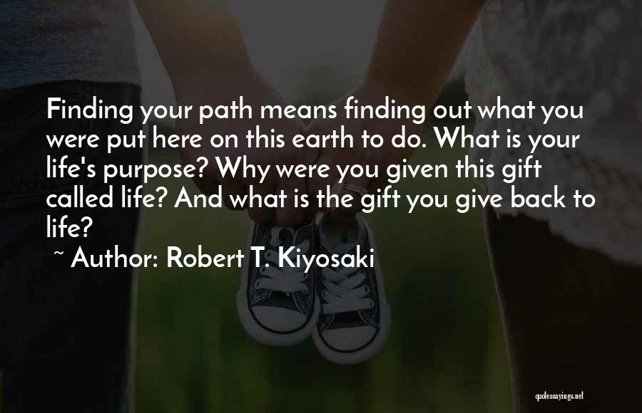 Finding Your Path In Life Quotes By Robert T. Kiyosaki