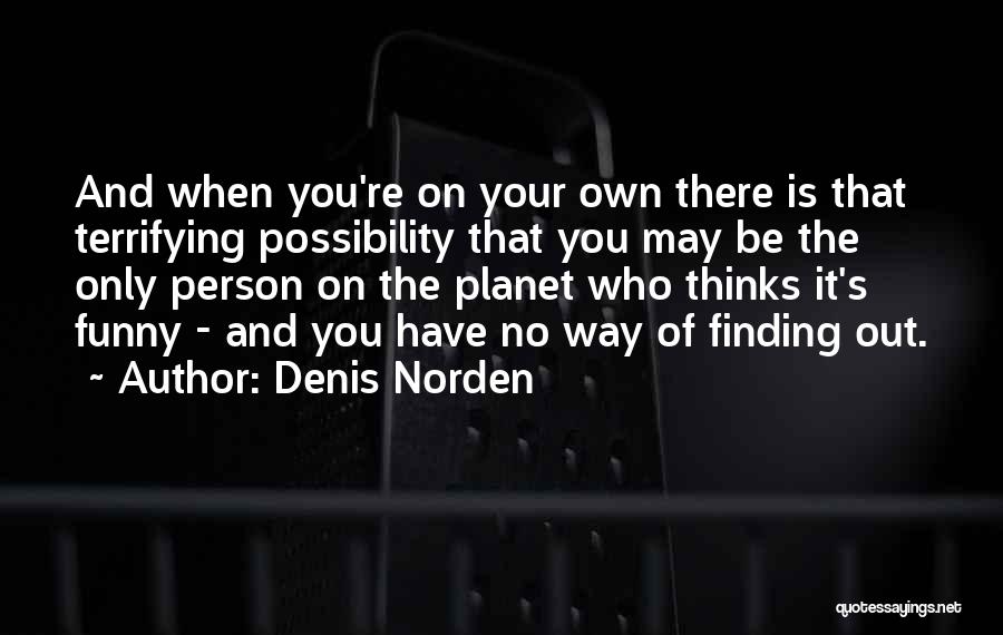 Finding Your Person Quotes By Denis Norden