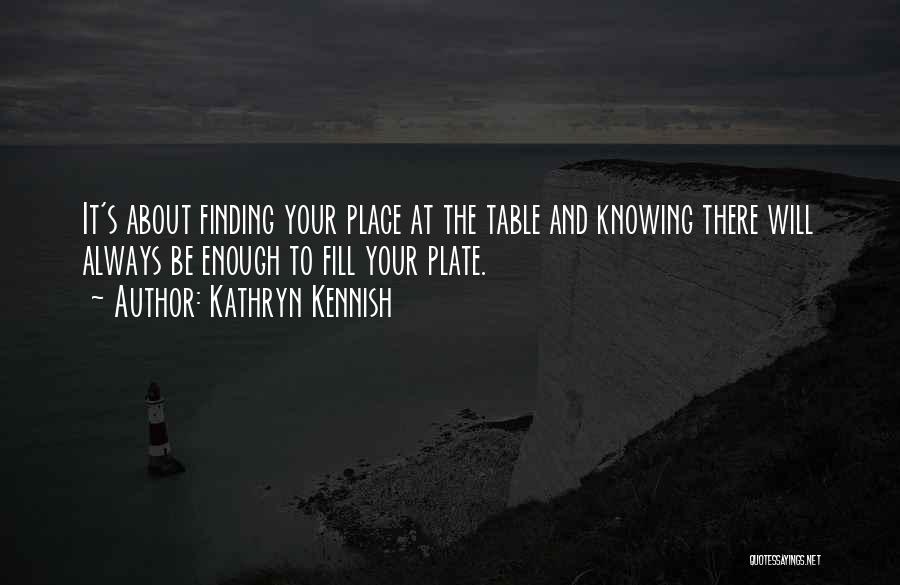 Finding Your Place Quotes By Kathryn Kennish