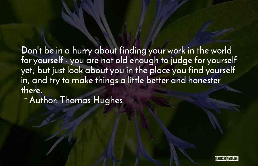 Finding Your Place Quotes By Thomas Hughes