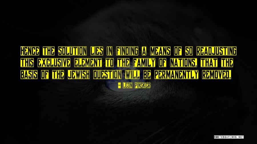 Finding Your Solution Quotes By Leon Pinsker Finding Your Solution Quotes By Leon Pinsker