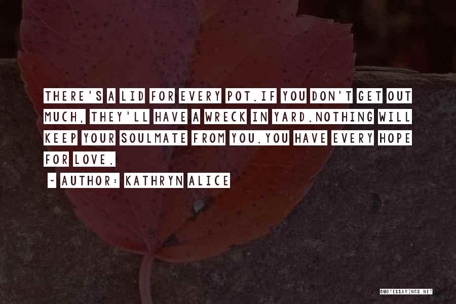 Finding Your Soulmate Quotes By Kathryn Alice