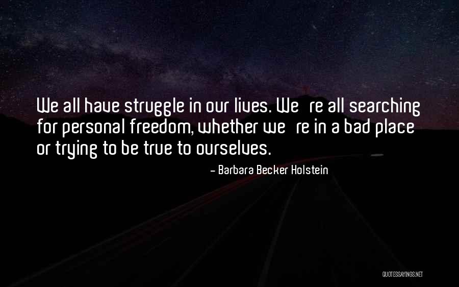 Finding Your True Self Quotes By Barbara Becker Holstein