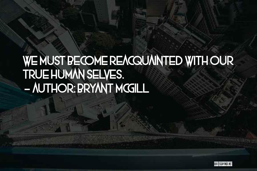 Finding Your True Self Quotes By Bryant McGill