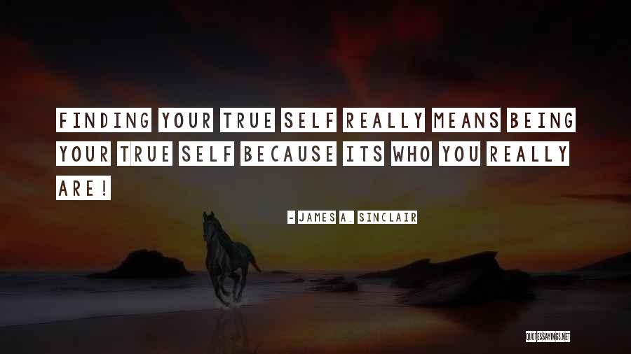 Finding Your True Self Quotes By James A. Sinclair