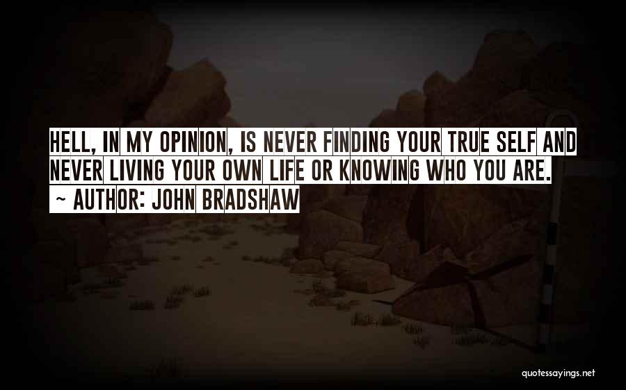 Finding Your True Self Quotes By John Bradshaw
