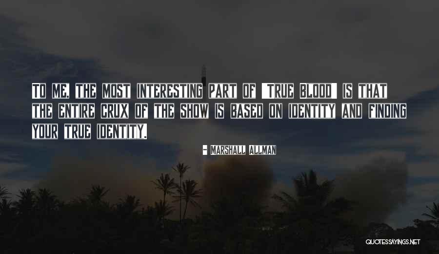 Finding Your True Self Quotes By Marshall Allman