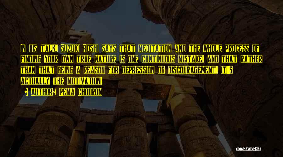 Finding Your True Self Quotes By Pema Chodron