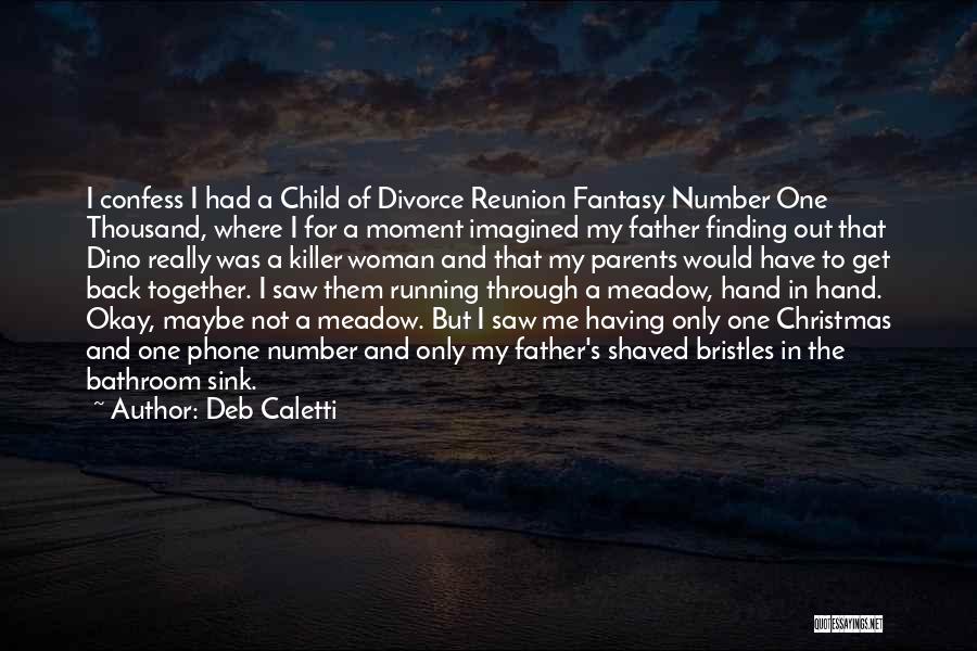 Finding Your Way Back Together Quotes By Deb Caletti