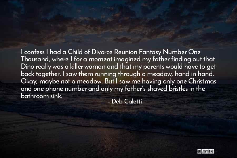 Finding Your Way Back Together Quotes By Deb Caletti Finding Your Way Back Together Quotes By Deb Caletti