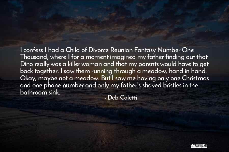 Finding Your Way Back Together Quotes By Deb Caletti