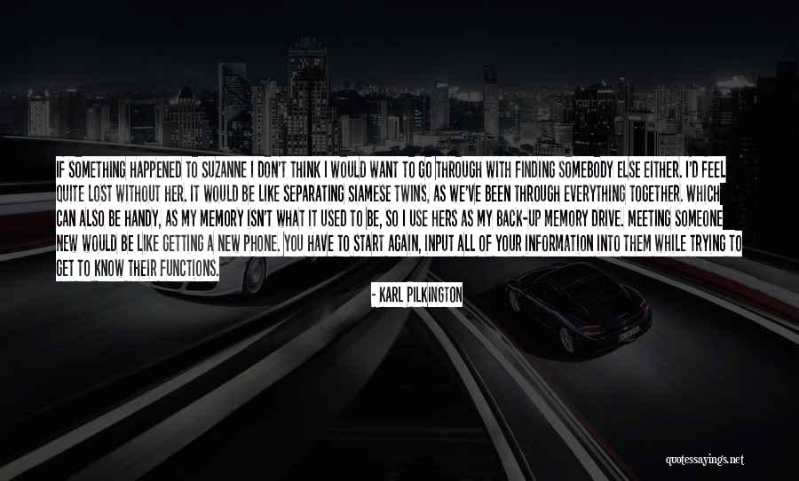 Finding Your Way Back Together Quotes By Karl Pilkington Finding Your Way Back Together Quotes By Karl Pilkington