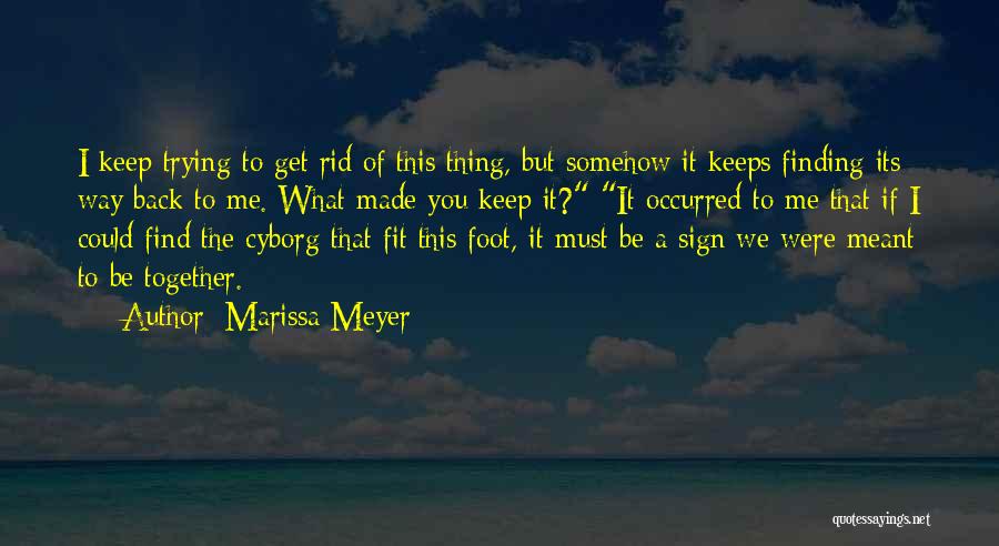 Finding Your Way Back Together Quotes By Marissa Meyer