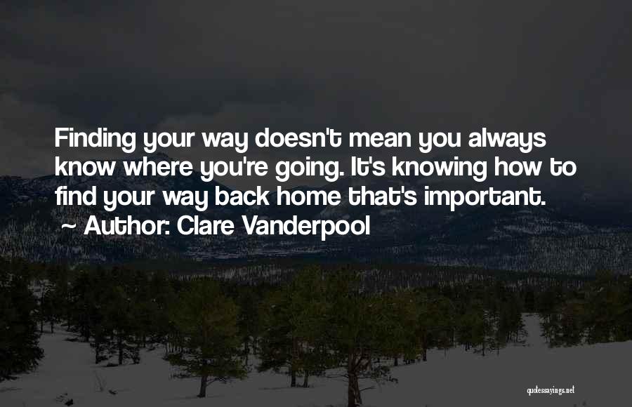 Finding Your Way Home Quotes By Clare Vanderpool