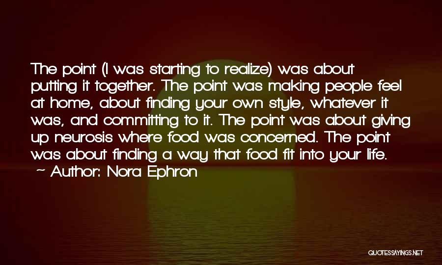 Finding Your Way Home Quotes By Nora Ephron