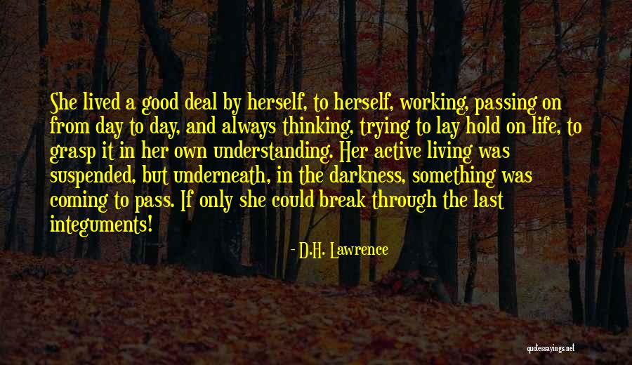 Finding Your Way Out Of The Darkness Quotes By D.H. Lawrence