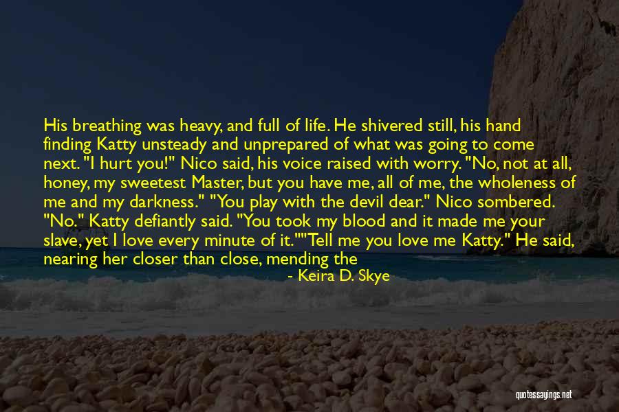 Finding Your Way Out Of The Darkness Quotes By Keira D. Skye