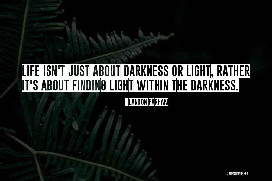 Finding Your Way Out Of The Darkness Quotes By Landon Parham