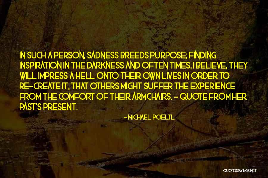 Finding Your Way Out Of The Darkness Quotes By Michael Poeltl