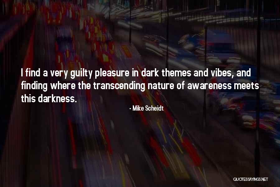 Finding Your Way Out Of The Darkness Quotes By Mike Scheidt