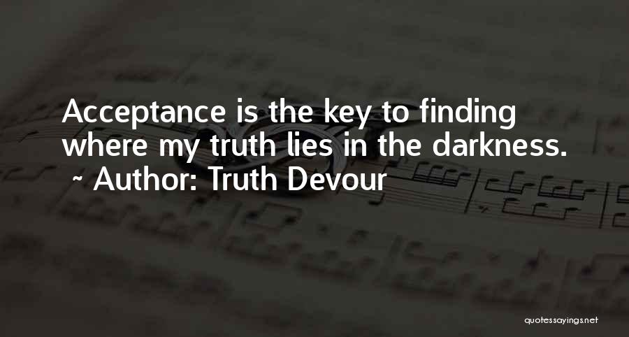 Finding Your Way Out Of The Darkness Quotes By Truth Devour