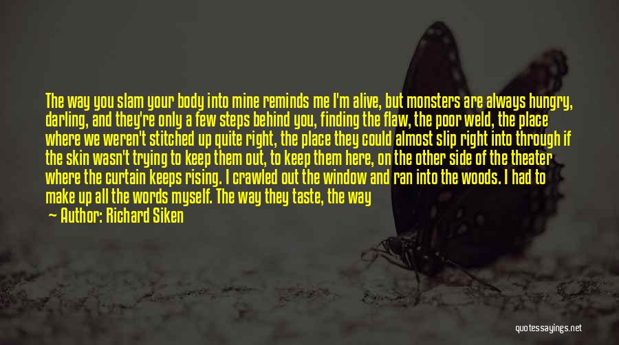 Finding Your Way Out Quotes By Richard Siken