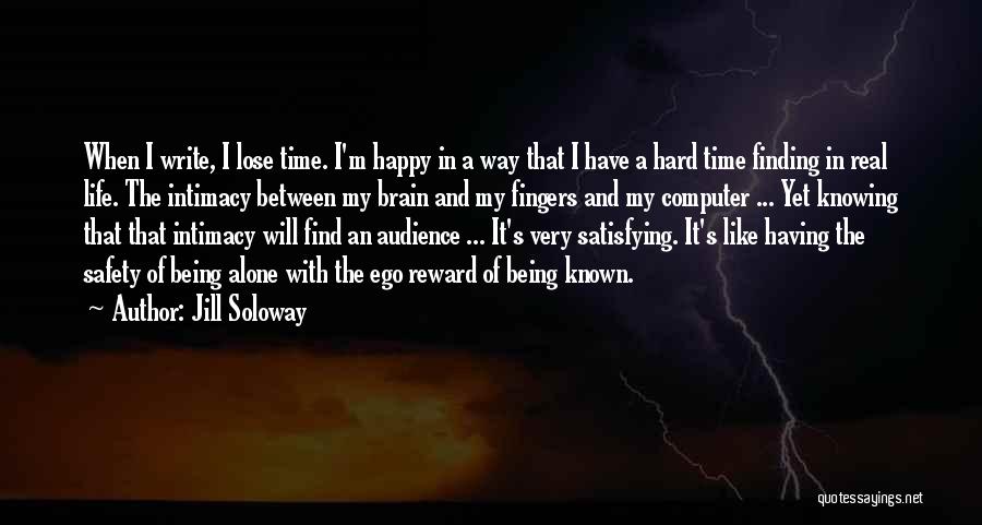 Finding Yourself And Being Happy Quotes By Jill Soloway