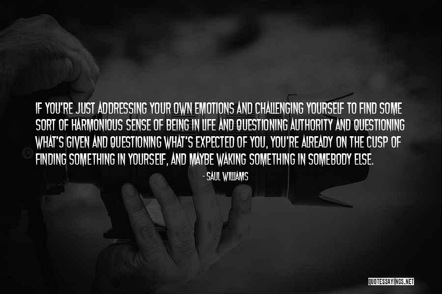 Finding Yourself And Life Quotes By Saul Williams Finding Yourself And Life Quotes By Saul Williams
