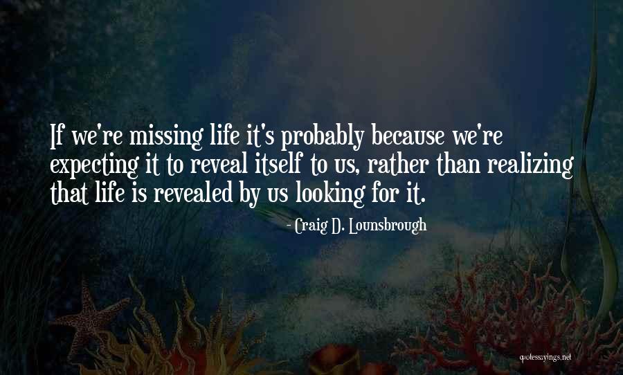 Finding Yourself And Realizing Quotes By Craig D. Lounsbrough Finding Yourself And Realizing Quotes By Craig D. Lounsbrough