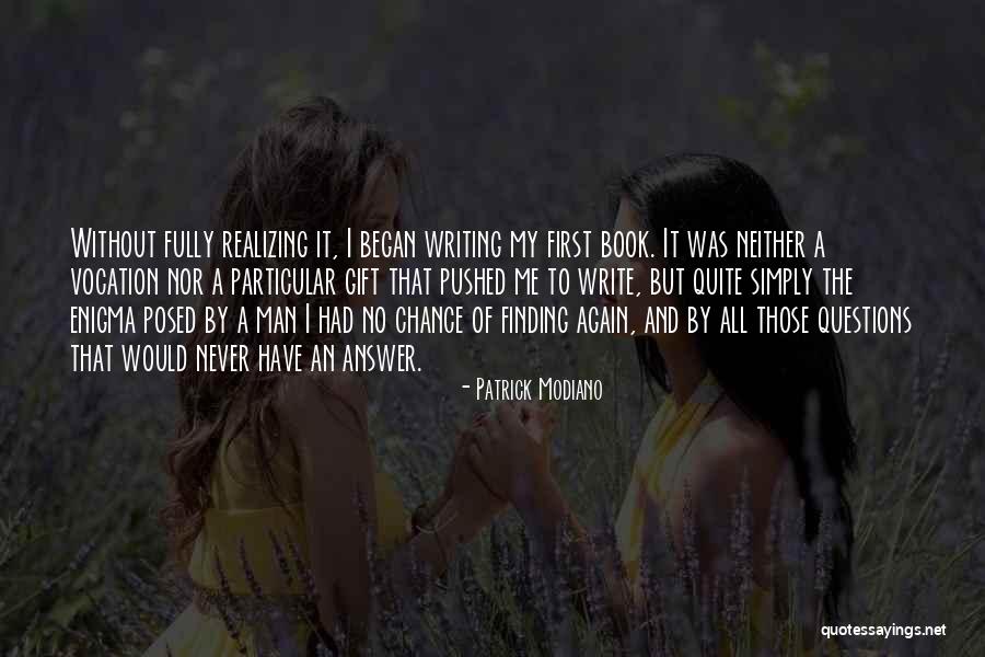 Finding Yourself And Realizing Quotes By Patrick Modiano Finding Yourself And Realizing Quotes By Patrick Modiano
