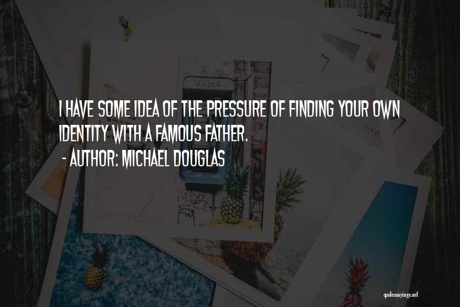 Finding Yourself Famous Quotes By Michael Douglas