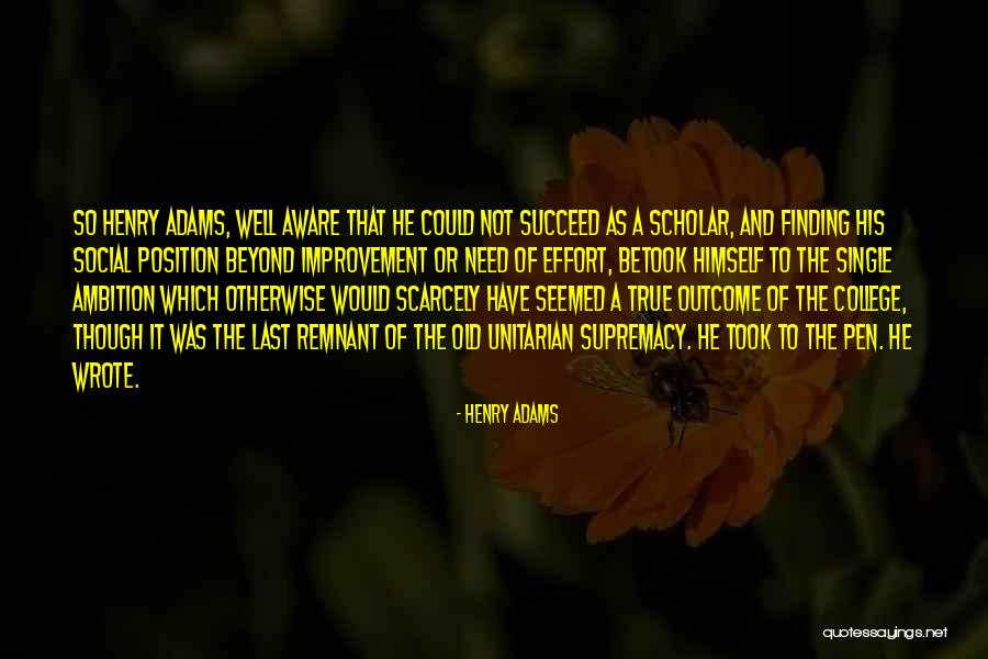 Finding Yourself In College Quotes By Henry Adams Finding Yourself In College Quotes By Henry Adams