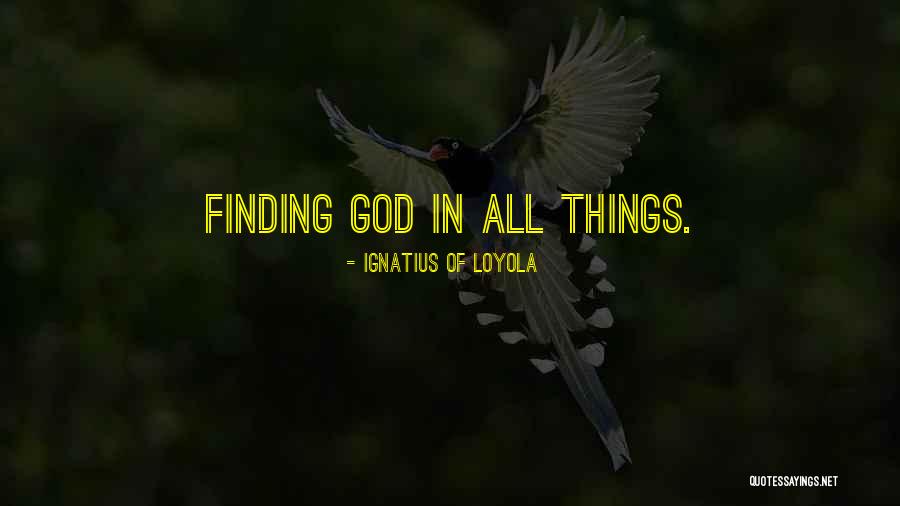 Finding Yourself In God Quotes By Ignatius Of Loyola