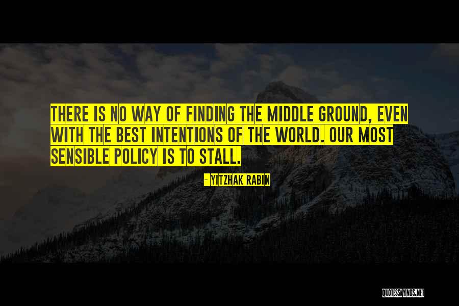 Finding Yourself In The Middle Of Nowhere Quotes By Yitzhak Rabin Finding Yourself In The Middle Of Nowhere Quotes By Yitzhak Rabin