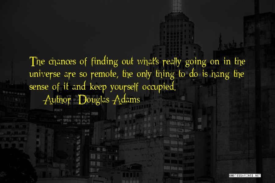 Finding Yourself Quotes By Douglas Adams