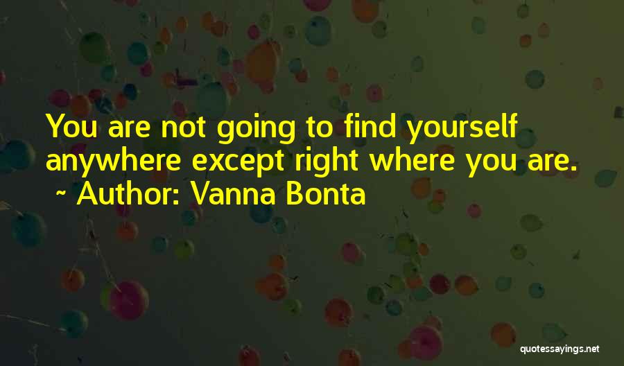 Finding Yourself Quotes By Vanna Bonta