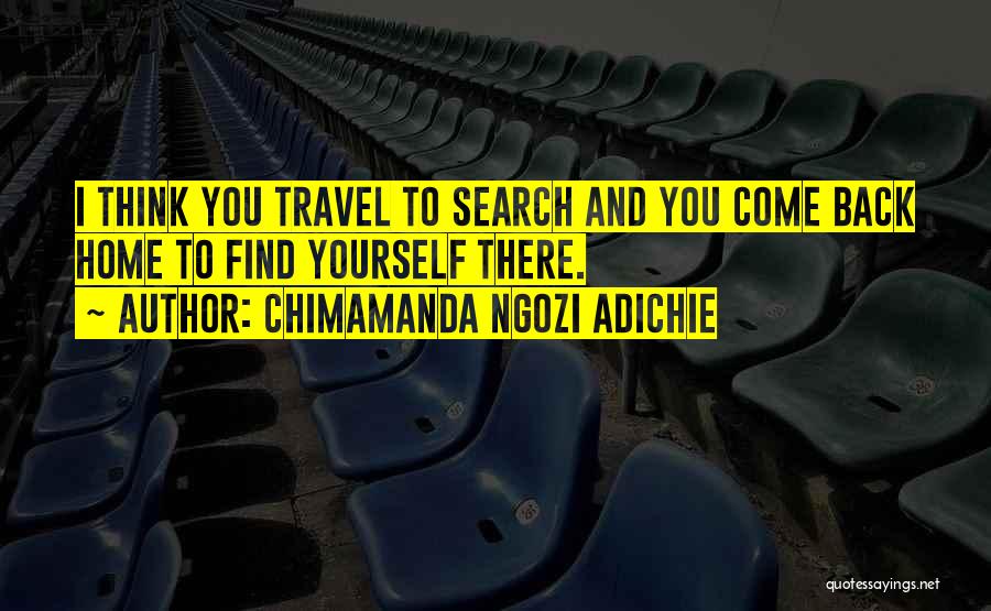 Finding Yourself Travel Quotes By Chimamanda Ngozi Adichie